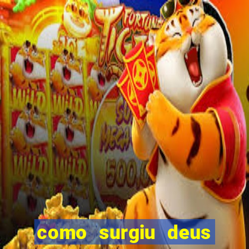 como surgiu deus segundo o espiritismo